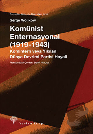 Komünist Enternasyonal (1919-1943) - Serge Wolikow - Yordam Kitap - Fi