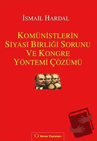 Komünistlerin Siyasi Birliği Sorunu ve Kongre Yönetimi Çözümü - İsmail