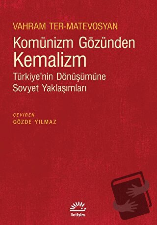 Komünizm Gözünden Kemalizm - Türkiye’nin Dönüşümüne Sovyet Yaklaşımlar