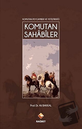 Komutan Sahabiler - Ali Bakkal - Rağbet Yayınları - Fiyatı - Yorumları