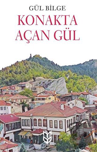 Konakta Açan Gül - Gül Bilge - Yason Yayıncılık - Fiyatı - Yorumları -