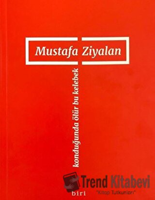 Konduğunda Ölür Bu Kelebek - Mustafa Ziyalan - Biri Yayınları - Fiyatı