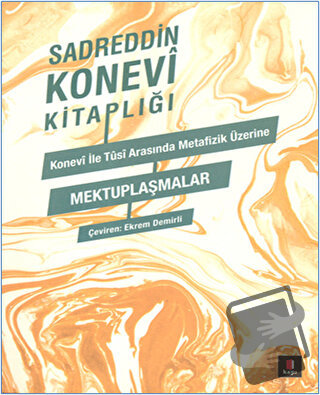 Konevi ile Tusi Arasında Metafizik Üzerine Mektuplaşmalar - Sadreddin 