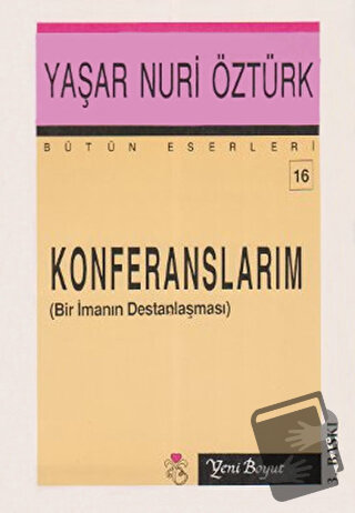 Konferanslarım Bütün Eserleri 16 - Yaşar Nuri Öztürk - Yeni Boyut Yayı