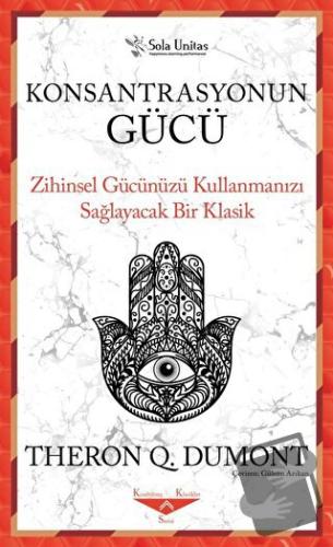 Konsantrasyonun Gücü - Theron Q. Dumont - Sola Unitas - Fiyatı - Yorum