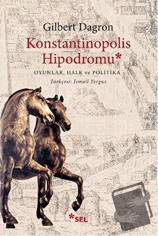 Konstantinopolis Hipodromu - Gilbert Dagron - Sel Yayıncılık - Fiyatı 