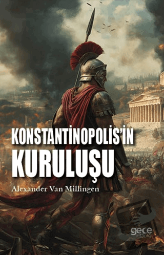 Konstantinopolis'in Kuruluşu - Alexander Van Millingen - Gece Kitaplığ