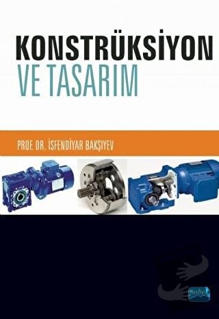 Konstrüksiyon ve Tasarım - İsfendiyar Bakşıyev - Nobel Akademik Yayınc