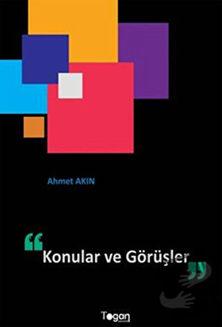 Konular ve Görüşler - Ahmet Akın - Togan Yayıncılık - Fiyatı - Yorumla