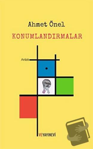 Konumlandırmalar - Ahmet Önel - Ve Yayınevi - Fiyatı - Yorumları - Sat