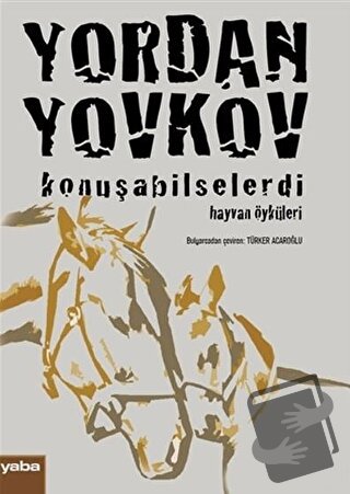 Konuşabilselerdi - Yordan Yovkov - Yaba Yayınları - Fiyatı - Yorumları