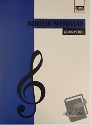 Konuşan Parmaklar - Keman Metodu - Tuba Özkan - Eğitim Yayınevi - Bili