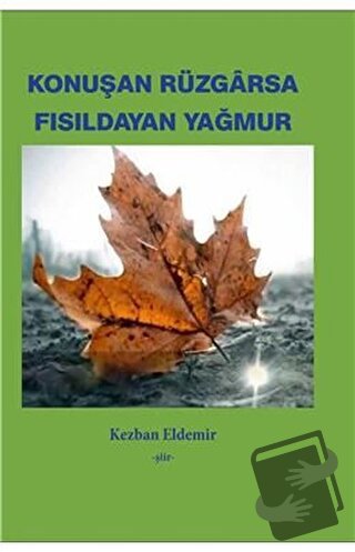 Konuşan Rüzgarsa Fısıldayan Yağmur - Kezban Eldemir - Ürün Yayınları -