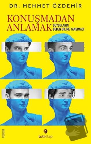 Konuşmadan Anlamak - Mehmet Özdemir - Tuti Kitap - Fiyatı - Yorumları 