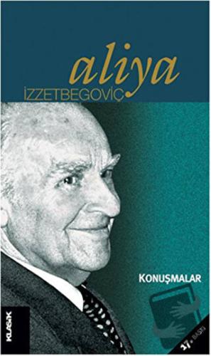 Konuşmalar - Aliya İzzetbegoviç - Klasik Yayınları - Fiyatı - Yorumlar