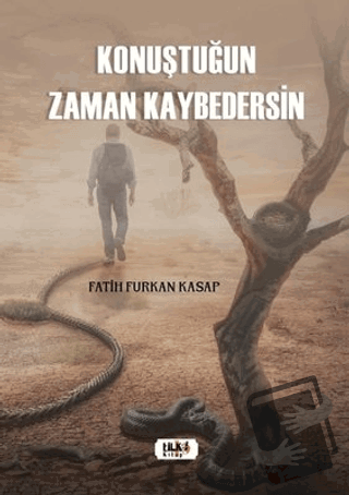 Konuştuğun Zaman Kaybedersin - Fatih Furkan Kasap - Tilki Kitap - Fiya