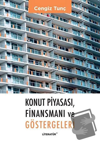 Konut Piyasası, Finansmanı ve Göstergeleri - Cengiz Tunç - Literatür Y