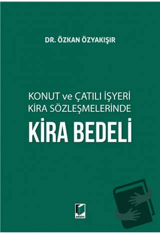 Konut ve Çatılı İşyeri Kira Sözleşmelerinde Kira Bedeli (Ciltli) - Özk