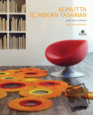 Konutta İç Mekan Tasarımı - Deniz Ayşe Yazıcıoğlu - Literatür Yayıncıl