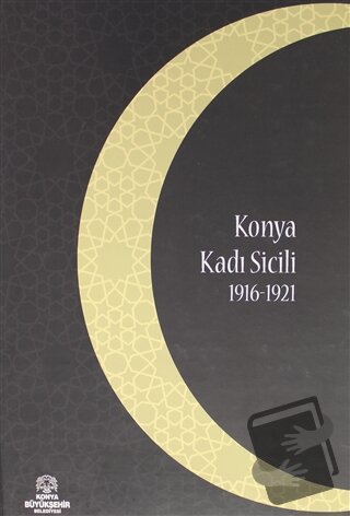 Konya Kadı Sicili 1916 1921 (Ciltli) - Halil Erdoğan - Konya Büyükşehi