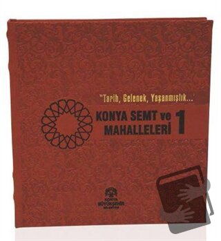 Konya Semt ve Mahalleleri -1 (Ciltli) - Kolektif - Konya Büyükşehir Be