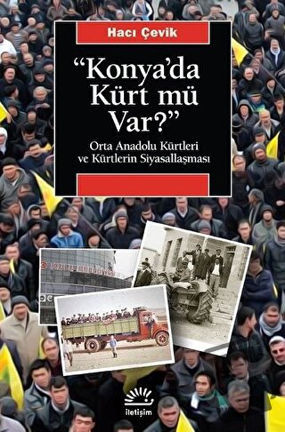 "Konya'da Kürt Mü Var?" - Hacı Çevik - İletişim Yayınevi - Fiyatı - Yo