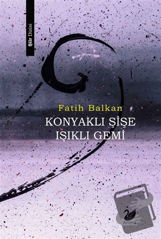 Konyaklı Şişe Işıklı Gemi - Fatih Balkan - Anima Yayınları - Fiyatı - 