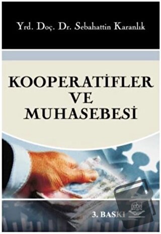 Kooperatifler ve Muhasebesi - Sebahattin Karanlık - Nobel Akademik Yay