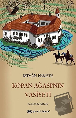 Kopan Ağası'nın Vasiyeti - Istvan Fekete - Epsilon Yayınevi - Fiyatı -