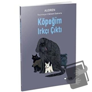 Köpeğim Irkçı Çıktı - Audren - Redhouse Kidz Yayınları - Fiyatı - Yoru