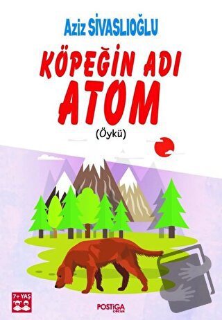 Köpeğin Adı Atom - Aziz Sivaslıoğlu - Postiga Yayınları - Fiyatı - Yor