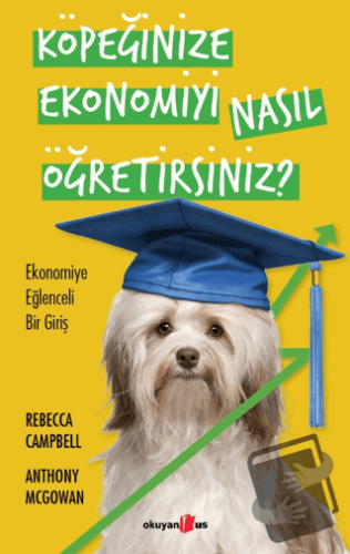 Köpeğinize Ekonomiyi Nasıl Öğretirsiniz? - Rebecca Campbell - Okuyan U