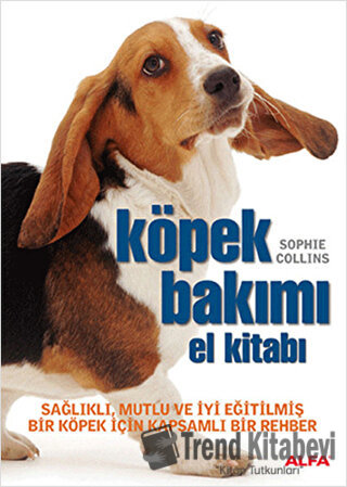 Köpek Bakımı - Sophie Collins - Alfa Yayınları - Fiyatı - Yorumları - 