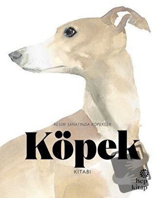 Köpek Kitabı: Resim Sanatında Köpekler - Angus Hyland - Hep Kitap - Fi