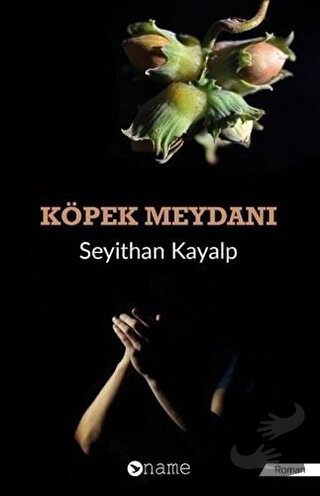 Köpek Meydanı - Seyithan Kayalp - Name Yayınları - Fiyatı - Yorumları 