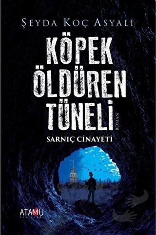 Köpek Öldüren Tüneli Sarnıç Cinayeti - Şeyda Koç Asyalı - Atamu Yayınl