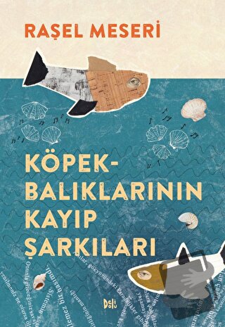 Köpekbalıklarının Kayıp Şarkıları - Raşel Meseri - Delidolu - Fiyatı -