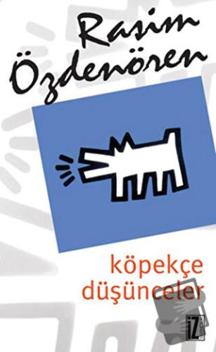 Köpekçe Düşünceler - Rasim Özdenören - İz Yayıncılık - Fiyatı - Yoruml