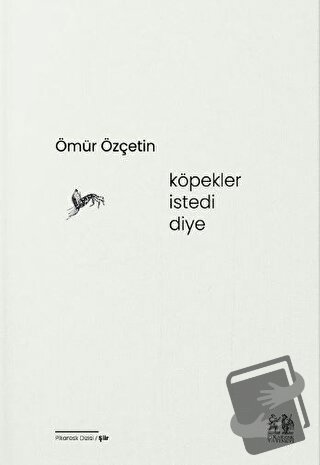 Köpekler İstedi Diye - Ömür Özçetin - Pikaresk Yayınevi - Fiyatı - Yor