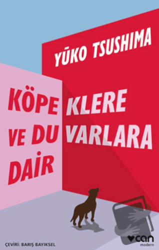 Köpeklere ve Duvarlara Dair - Yuko Tsushima - Can Yayınları - Fiyatı -