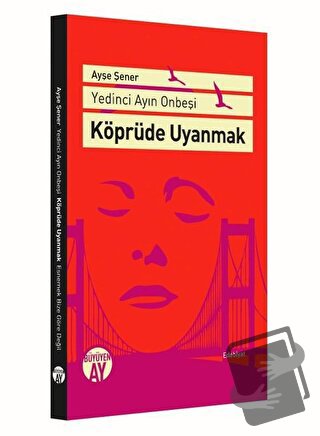 Köprüde Uyanmak - Ayşe Şener - Büyüyen Ay Yayınları - Fiyatı - Yorumla