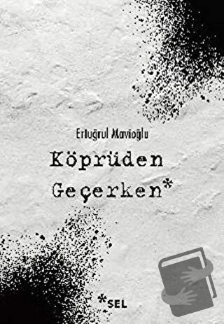 Köprüden Geçerken - Ertuğrul Mavioğlu - Sel Yayıncılık - Fiyatı - Yoru