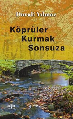 Köprüler Kurmak Sonsuza - Durali Yılmaz - Akıl Fikir Yayınları - Fiyat