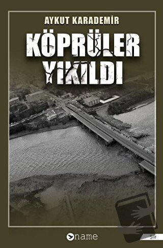 Köprüler Yıkıldı - Aykut Karademir - Name Yayınları - Fiyatı - Yorumla