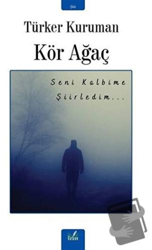 Kör Ağaç - Türker Kuruman - İzan Yayıncılık - Fiyatı - Yorumları - Sat