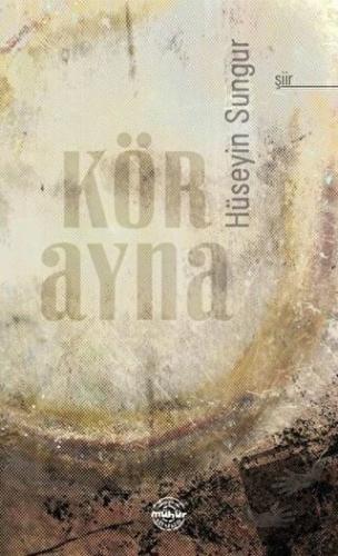 Kör Ayna - Hüseyin Sungur - Mühür Kitaplığı - Fiyatı - Yorumları - Sat