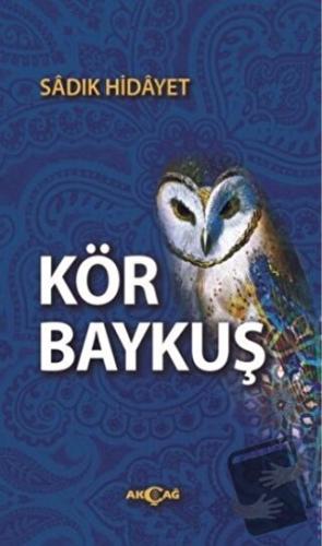 Kör Baykuş - Sadık Hidayet - Akçağ Yayınları - Fiyatı - Yorumları - Sa