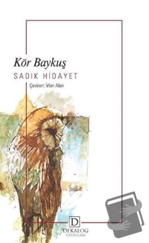 Kör Baykuş - Sadık Hidayet - Dekalog Yayınları - Fiyatı - Yorumları - 