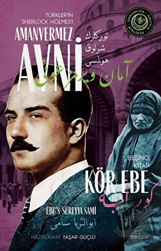 Kör Ebe - Türkler'in Sherlock Holmes'i Amanvermez Avni Beşinci Kitap -