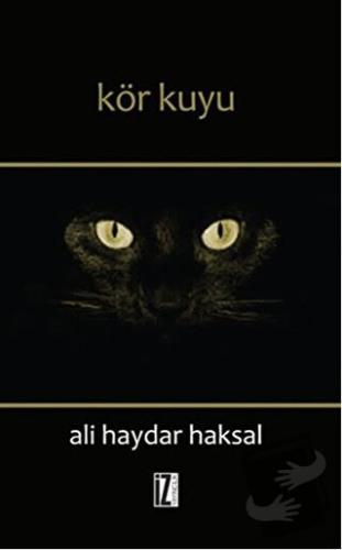 Kör Kuyu - Ali Haydar Haksal - İz Yayıncılık - Fiyatı - Yorumları - Sa